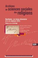 Archives de sciences sociales des religions, n°159, Durkheim : Les formes élémentaires de la vie religieuse (1912-2012). Retour sur un héritage