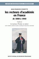 Tome III, Le recteur, l'école, la nation, Les recteurs d'académie en France de 1808 à 1940, Tome III - Le recteur, l'École, la nation : entre réalités scolaires locales et politiques éducatives nationales