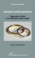 Réussir votre mariage, Apprendre à bâtir et à consolider votre couple