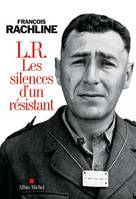 L.R. Les silences d'un résistant