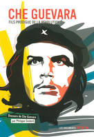 Che Guevara, Fils prodigue de la révolution