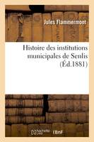 Histoire des institutions municipales de Senlis