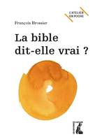 La Bible dit-elle vrai ?