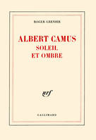 Albert Camus soleil et ombre, Une biographie intellectuelle