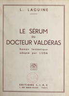 Le sérum du docteur Valdéras, Roman fantastique