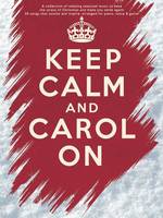 Keep Calm And Carol On