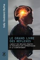 Le grand livre des réflexes, L'impact des réflexes primitifs et posturaux sur l'apprentissage et le comportement