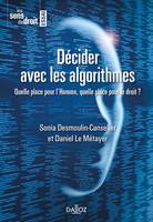 Décider avec les algorithmes - 1re ed., Quelle place pour l'Homme, quelle place pour le droit ?