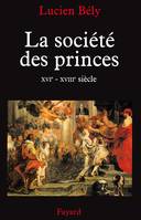 La société des princes, XVIe - XVIIIe siècle