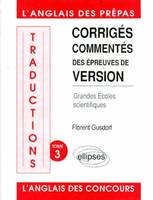 Traductions., Tome 3, Corrigés commentés des épreuves de version, grandes écoles scientifiques, 1984-1992, Traductions (version) écoles scientifiques tome 3