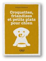 Petit Livre de - Croquettes, friandises et petits plats pour chien