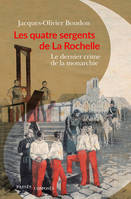 Les Quatre Sergents de La Rochelle. Du souvenir de Napoléon à la conquête de la monarchie, Du souvenir de Napoléon à la conquête de la monarchie