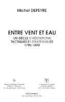 Entre vent et eau - un siècle d'hésitations tactiques et stratégiques, 1790-1890, un siècle d'hésitations tactiques et stratégiques, 1790-1890