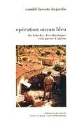 Opération oiseau bleu, des Kabyles, des ethnologues et la guerre en Algérie