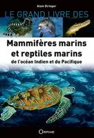 Le grand livre des mammifères marins et reptiles marins de l'océan Indien et du Pacifique