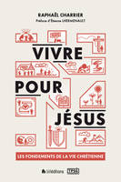 Vivre pour Jésus, Les fondements de la vie chrétienne