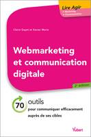 Web marketing et communication digitale, 70 outils pour communiquer efficacement auprès de ses cibles