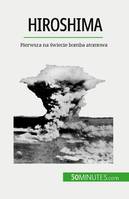 Hiroshima, Pierwsza na świecie bomba atomowa