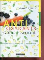 Antioxydants - Guide pratique, guide pratique