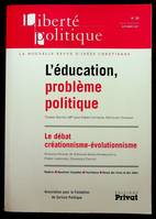 Liberté politique Septembre 2007 n° 38 : L'éducation problème politique Le débat créationnisme-évolutionnisme, L'éducation, problème politique, Le débat créationnisme-évolutionnisme, L'éducation, problème politique, Le débat créationnisme-évolutionnisme