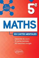Mathématiques - Cinquième, 21 cartes mentales et 110 exercices corrigés