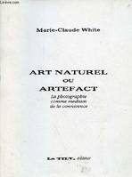 Art naturel ou artefact - La photographie comme medium de la connivence - Collection galerie de la poste., la photographie comme médium de la connivence