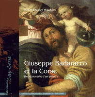 Giuseppe Badaracco et la Corse : Redécouverte d'un peintre, redécouverte d'un peintre