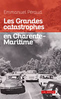 Les grandes catastrophes en Charente-Maritime, Xixe-xxe siècles