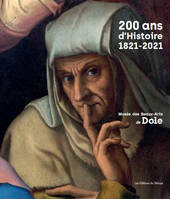 200 ans d'Histoire, Musée des Beaux Arts de Dole