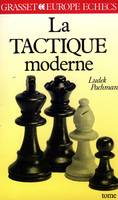 La Tactique moderne aux échecs ., 1, La tactique moderne Tome 1