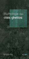 MYTHOLOGIE DES CITES-GHETTOS