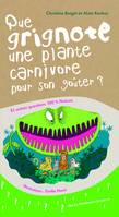 QUE GRIGNOTE UNE  PLANTE CARNIVORE, et autres questions 100 % nature