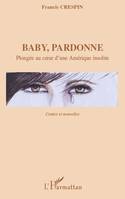 Baby, pardonne, Plongée au coeur d'une Amérique insolite - Contes et nouvelles