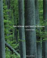 Ces Arbres qui font la France