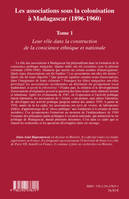 Les associations sous la colonisation à Madagascar (1896-1960) Tome 1, Leur rôle dans la construction de la conscience ethnique et nationale