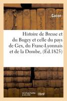 Histoire de Bresse et du Bugey et celle du pays de Gex, du Franc-Lyonnais et de la Dombe, (Éd.1825)