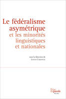 Le fédéralisme asymétrique et les minorités linguistiques et nationales