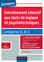 Entrainement intensif aux tests de logique et psychotechniques - 2e éd. - Catégories A, B et C, Catégories A, B et C