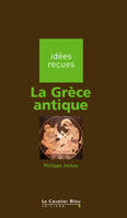 La Grece antique, idées reçues sur la Grèce antique