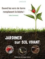 Jardiner sur sol vivant, Quand les vers de terre remplacent la bêche !