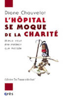 L'hôpital se moque de la charité, mieux vaut être médecin que malade