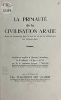 La primauté de la civilisation arabe dans le domaine des sciences et de la médecine au Moyen Âge, Conférence donnée à l'Institut musulman le vendredi 18 juin 1954