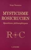 Mysticisme rosicrusien, Questions philosophiques