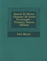 Daurel Et Beton, Chanson de Geste Provencale - Primary Source Edition