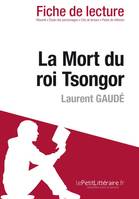 La Mort du roi Tsongor de Laurent Gaudé (Fiche de lecture), Fiche de lecture sur La Mort du roi Tsongor