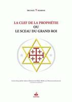 La clef de la prophétie ou Le sceau du grand roi