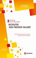 Recruter son premier salarié, Toutes les démarches pour réussir votre premier recrutement