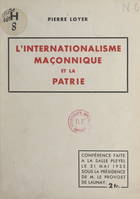 L'internationalisme maçonnique et la patrie, Conférence faite à la Salle Pleyel, le 21 mai 1935