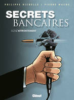 6, Secrets Bancaires - Tome 3.2, L'affrontement