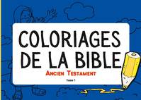 Coloriages de la Bible - Ancien Testament - Tome 1, 16 histoires à colorier